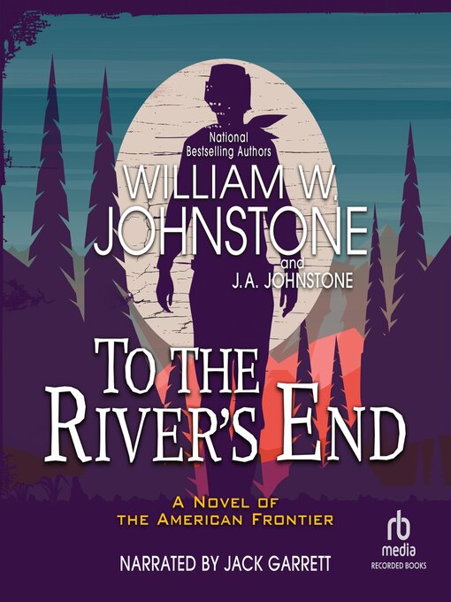 Title details for To the River's End by William W. Johnstone - Available